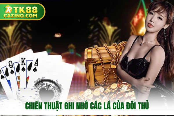 Chiến thuật ghi nhớ các lá của đối thủ