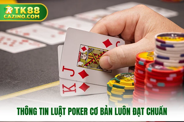 Thông tin luật poker cơ bản luôn đạt chuẩn