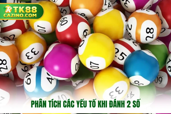 Phân tích các yếu tố khi đánh 2 số