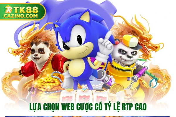 Lựa chọn web cược có tỷ lệ RTP cao